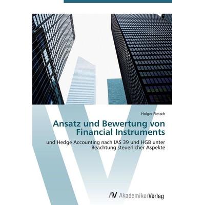 Ansatz und Bewertung von Financial Instruments, Taschenbuch von Holger Pietsch, AV Akademikerverlag, 978-3-639-41086-0