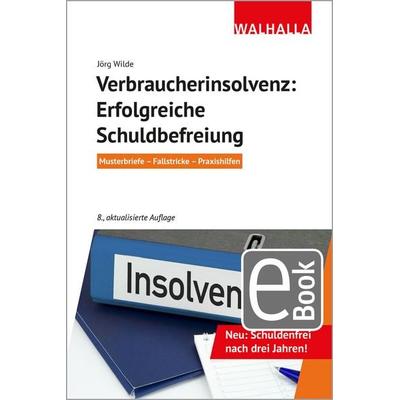 Verbraucherinsolvenz: Erfolgreiche Schuldbefreiung, Taschenbuch von Jörg Wilde, Walhalla und Praetoria, 978-3-8029-4131-3
