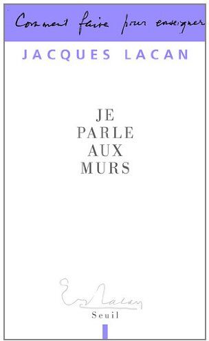 Jacques Lacan - Je parle aux murs : entretiens de la Chapelle de Sainte-Anne - Preis vom 30.09.2026 09:01:18 h