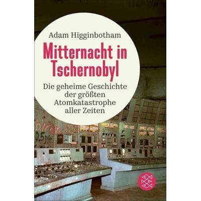 Mitternacht in Tschernobyl, Taschenbuch von Adam Higginbotham, Fischer Taschenbuch Verlag, 978-3-596-03686-8