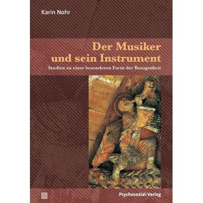 Der Musiker und sein Instrument, Taschenbuch von Karin Nohr, Psychosozial, 978-3-8379-2032-1