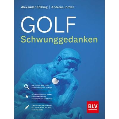 Golf Schwunggedanken, Taschenbuch von Andreas Jordan,Alexander Kölbing, Blv, 978-3-96747-111-3