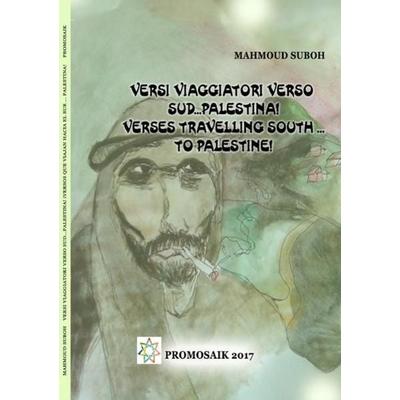 Versi viaggiatori verso sud...Palestina! Verses travelling South ... to Palestine!, Taschenbuch von Mahmoud Suboh, Epubli, 978-3-7450-6122-2