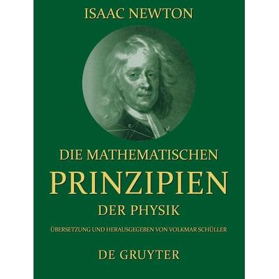 Die mathematischen Prinzipien der Physik, Gebundene Ausgabe von Isaac Newton, De Gruyter, 978-3-11-016105-2