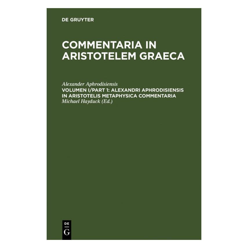 De Gruyter Alexander Aphrodisiensis:Alexandri Aphr (Griechisch, Hardcover, Alexander Aphrodisiensis, Alexander von Aphrodisias) (67761730)