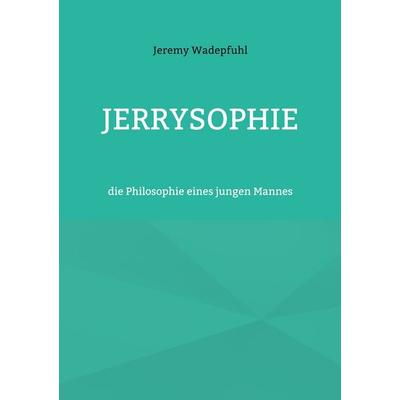 Jerrysophie, Taschenbuch von Jeremy Wadepfuhl, BoD – Books on Demand, 978-3-696-71216-7