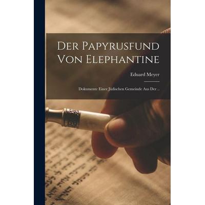 Der Papyrusfund von Elephantine, Taschenbuch von Eduard Meyer, Legare Street Press, 978-1-01-832847-8