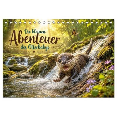 Die kleinen Abenteuer des Otterbabys (Tischkalender 2027 DIN A5 quer), CALVENDO Monatskalender