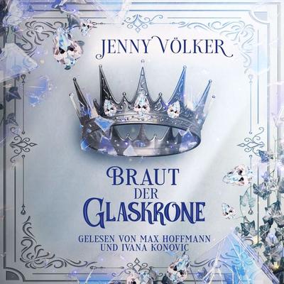 Braut der Glaskrone ( Kronen-Zauber-Saga 2 ) - Jenny Völker, Audio, 4069829727471