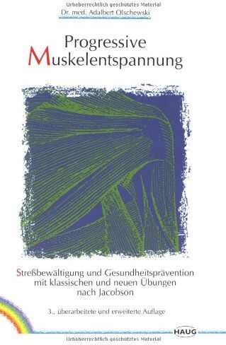 Adalbert Olschewski - Progressive Muskelentspannung: Streßbewältigung und Gesundheitsprävention mit klassischen und neuen Übungen nach Jacobson - Preis vom 12.10.2026 11:37:12 h