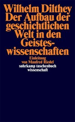 Wilhelm Dilthey - Der Aufbau der geschichtlichen Welt in den Geisteswissenschaften (suhrkamp taschenbuch wissenschaft) - Preis vom 01.10.2026 17:08:56 h