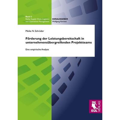 Förderung der Leistungsbereitschaft in unternehmensübergreifenden Projektteams, Taschenbuch von Meike N. Schröder, Josef Eul Verlag, 978-3-89936-995-3