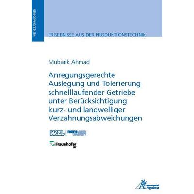 Anregungsgerechte Auslegung und Tolerierung schnelllaufender Getriebe unter Berücksichtigung kurz- und langwelliger Verzahnungsabweichungen, Paperback