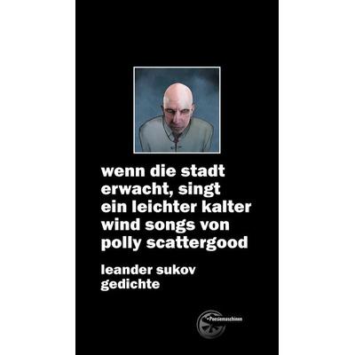 wenn die stadt erwacht, singt ein leichter kalter wind songs von polly scattergood, Taschenbuch von Leander Sukov, Kulturmaschinen Verlag,