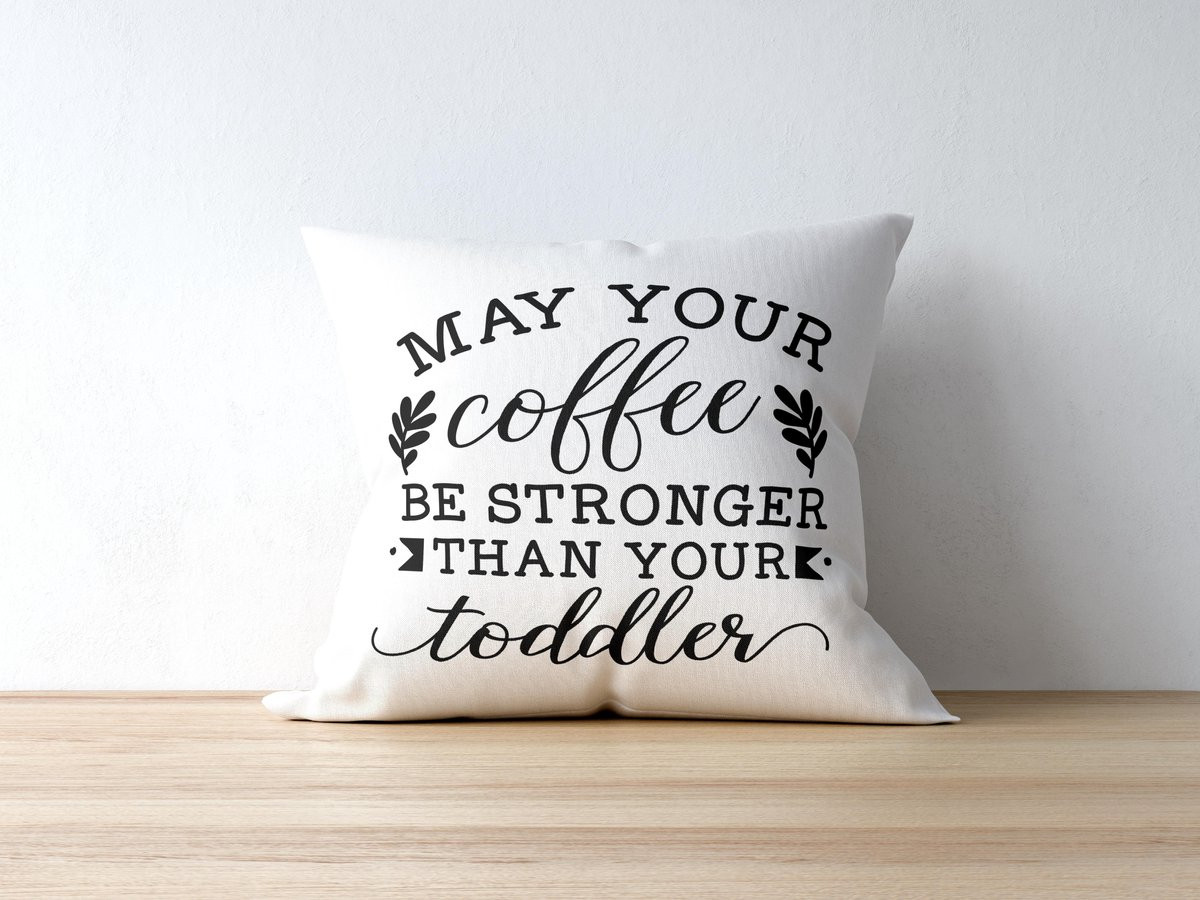 Sierkussen May Your Coffee Be Stronger Than Your Toddler voor Mama - Polyester
