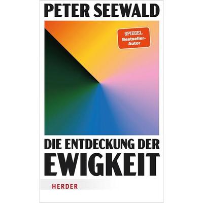 Die Entdeckung der Ewigkeit, Gebundene Ausgabe von Peter Seewald, Herder, 978-3-451-60148-4