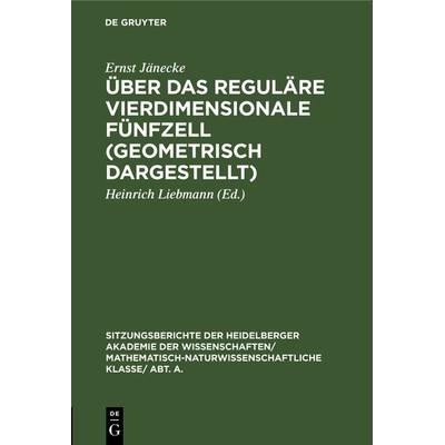 Über das reguläre vierdimensionale Fünfzell (geometrisch dargestellt), Gebundene Ausgabe von Ernst Jänecke, De Gruyter, 978-3-11-128274-9