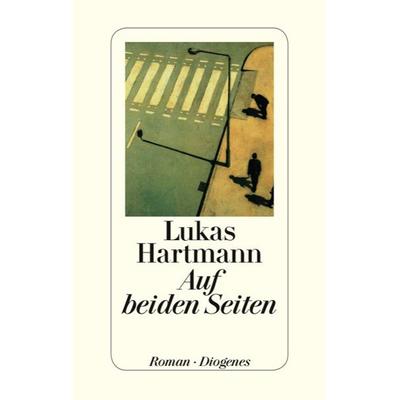 Auf beiden Seiten, Gebundene Ausgabe von Lukas Hartmann, Diogenes Verlag AG