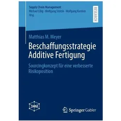 Beschaffungsstrategie Additive Fertigung, Fachbücher von Matthias M. Meyer