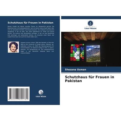 Schutzhaus für Frauen in Pakistan, Taschenbuch von Shezana Usman, Verlag Unser Wissen, 978-620-7-69178-4