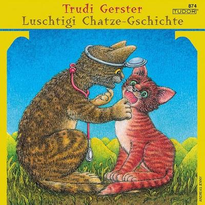 Luschtigi Chatze-Gschichte - Trudi Gerster, Audio, 7619911008741
