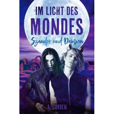 Im Licht des Mondes, Taschenbuch von A. Cayden, Epubli, 978-3-565-10373-7