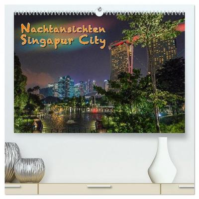 Nachtansichten Singapur City (hochwertiger Premium Wandkalender 2026 DIN A2 quer), Kunstdruck in Hochglanz