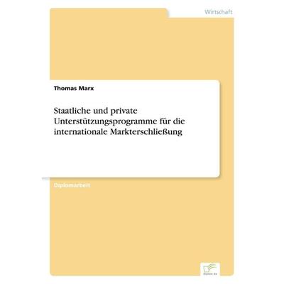 Staatliche und private Unterstützungsprogramme für die internationale Markterschließung, Taschenbuch von Thomas Marx, GRIN, 978-3-8386-5640-3