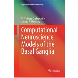 Computational Neuroscience Models of the Basal Ganglia, Fachbücher von Ahmed A. Moustafa, V. Srinivasa Chakravarthy