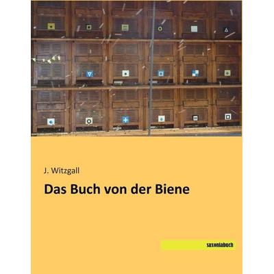 Das Buch von der Biene, Taschenbuch von J. Witzgall, Saxoniabuch.de, 978-3-95770-124-4