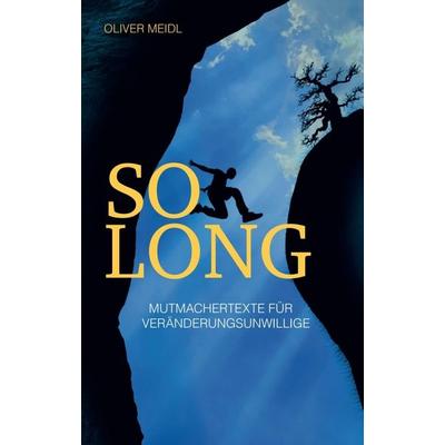 SO LONG (Deutschsprachige Ausgabe), Taschenbuch von Oliver Meidl, Buchschmiede, 978-3-99084-033-7
