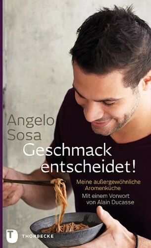 Angelo Sosa - Geschmack entscheidet - Meine außergewöhnliche Aromenküche. Mit einem Vorwort von Alain Ducasse - Preis vom 09.10.2026 07:28:09 h
