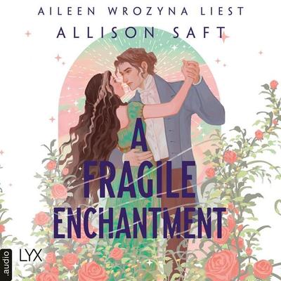 A Fragile Enchantment - Allison Saft, Audio, 9783966355759