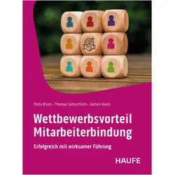 Wettbewerbsvorteil Mitarbeiterbindung, Fachbücher von Jochen Kootz, Thomas Gottschlich, Petra Blum