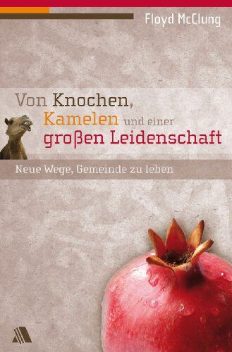 Floyd McClung - Von Knochen, Kamelen und einer großen Leidenschaft: Neue Wege, Gemeinde zu leben - Preis vom 12.10.2026 11:37:12 h
