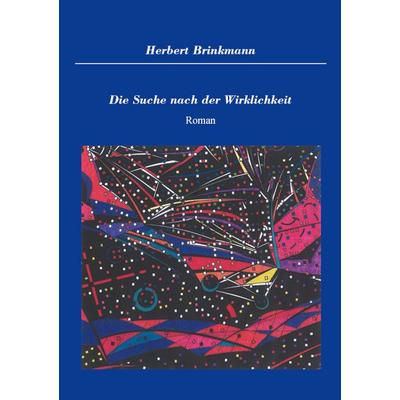 Die Suche nach der Wirklichkeit, Taschenbuch von Herbert Brinkmann, BoD – Books on Demand, 978-3-8311-1016-2