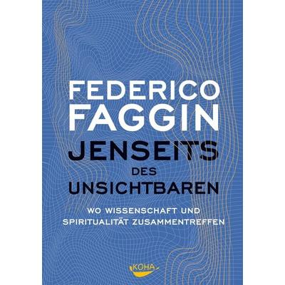 Jenseits des Unsichtbaren, Gebundene Ausgabe von Federico Faggin, KOHA-Verlag, 978-3-86728-345-8