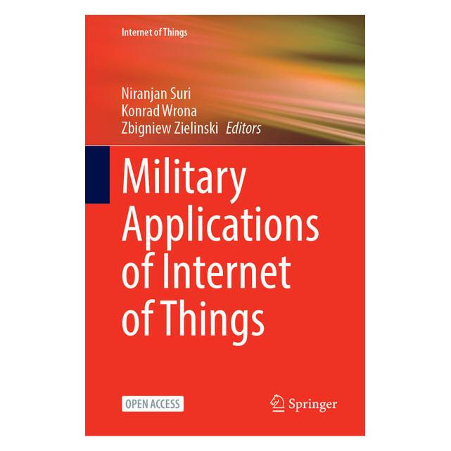 Springer Military Applications of Internet of Things (Englisch, Konrad Wrona, Niranjan Suri, Zbigniew Zieliński, 2026) (61565614)