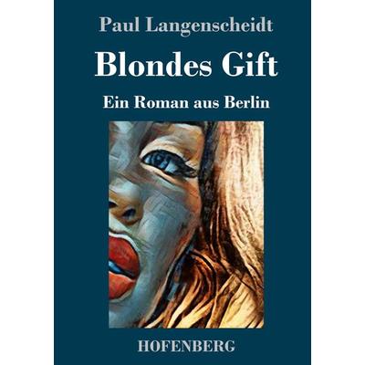 Blondes Gift, Gebundene Ausgabe von Paul Langenscheidt, Hofenberg, 978-3-7437-3350-3