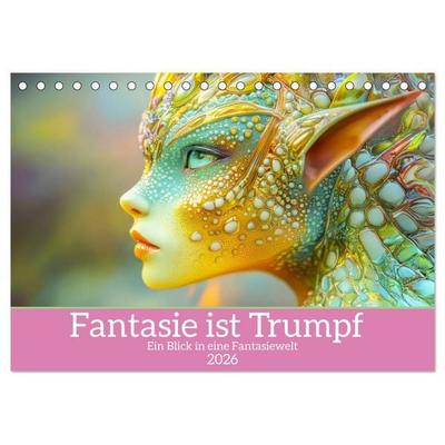 Fantasie ist Trumpf - Ein Blick in eine Fantasiewelt (Tischkalender 2026 DIN A5 quer), CALVENDO Monatskalender