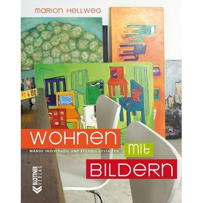 Wohnen mit Bildern, Gebundene Ausgabe von Marion Hellweg, Blottner Verlag e.K., 978-3-89367-139-7