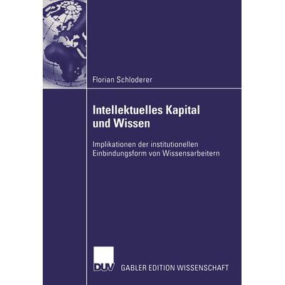 Intellektuelles Kapital und Wissen, Taschenbuch von Florian Schloderer, Deutscher Universitätsverlag, 978-3-8350-0173-2