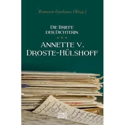 Briefe der Dichterin Annette von Droste-Hülshoff, Gebundene Ausgabe von Annette von Droste-Hülshoff, Severus Verlag, 978-3-95801-658-3