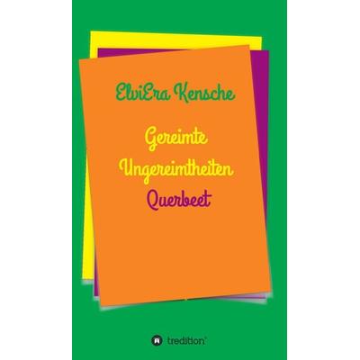 Gereimte Ungereimtheiten, Gebundene Ausgabe von ElviEra Kensche, Tredition, 978-3-347-22490-2