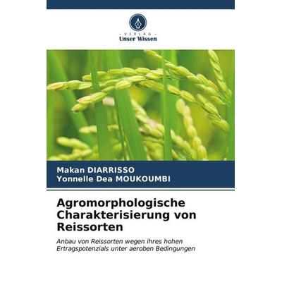 Agromorphologische Charakterisierung von Reissorten, Taschenbuch von Makan Diarrisso,Yonnelle Déa Moukoumbi, Verlag Unser Wissen, 978-620-6-55888-0
