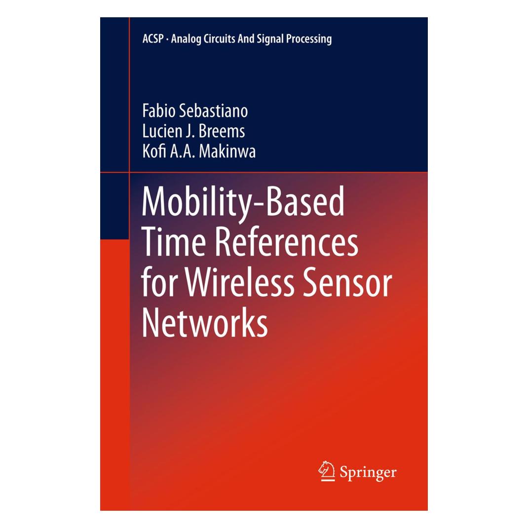 Springer Mobility-based Time References for Wireless Sensor Networks (Englisch, Softcover, Fabio Sebastiano, Kofi A Makinwa, Lucien J Breems) (35092492)