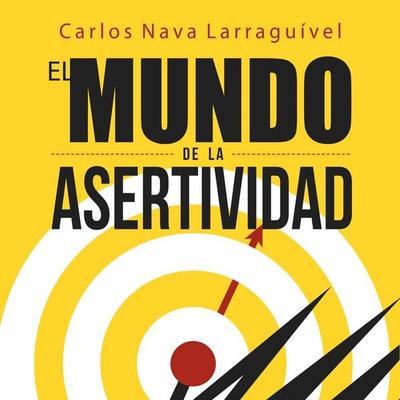 El mundo de la asertividad. Cómo llevarse bien con todos - Carlos Nava, Audio, 9789152121382
