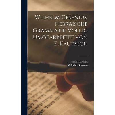 Wilhelm Gesenius' Hebräische Grammatik Völlig Umgearbeitet Von E. Kautzsch, Gebundene Ausgabe von Emil Kautzsch,Wilhelm Gesenius, British Library,