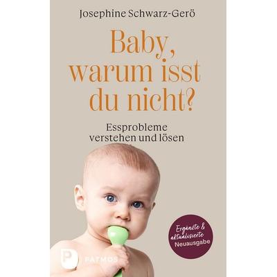 Baby, warum isst du nicht?, Taschenbuch von Josephine Schwarz-Gerö, Patmos Verlag, 978-3-8436-1534-1