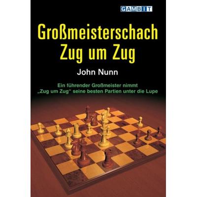 Großmeisterschach Zug um Zug, Taschenbuch von John Nunn, Gambit Publications, 978-1-904600-51-0